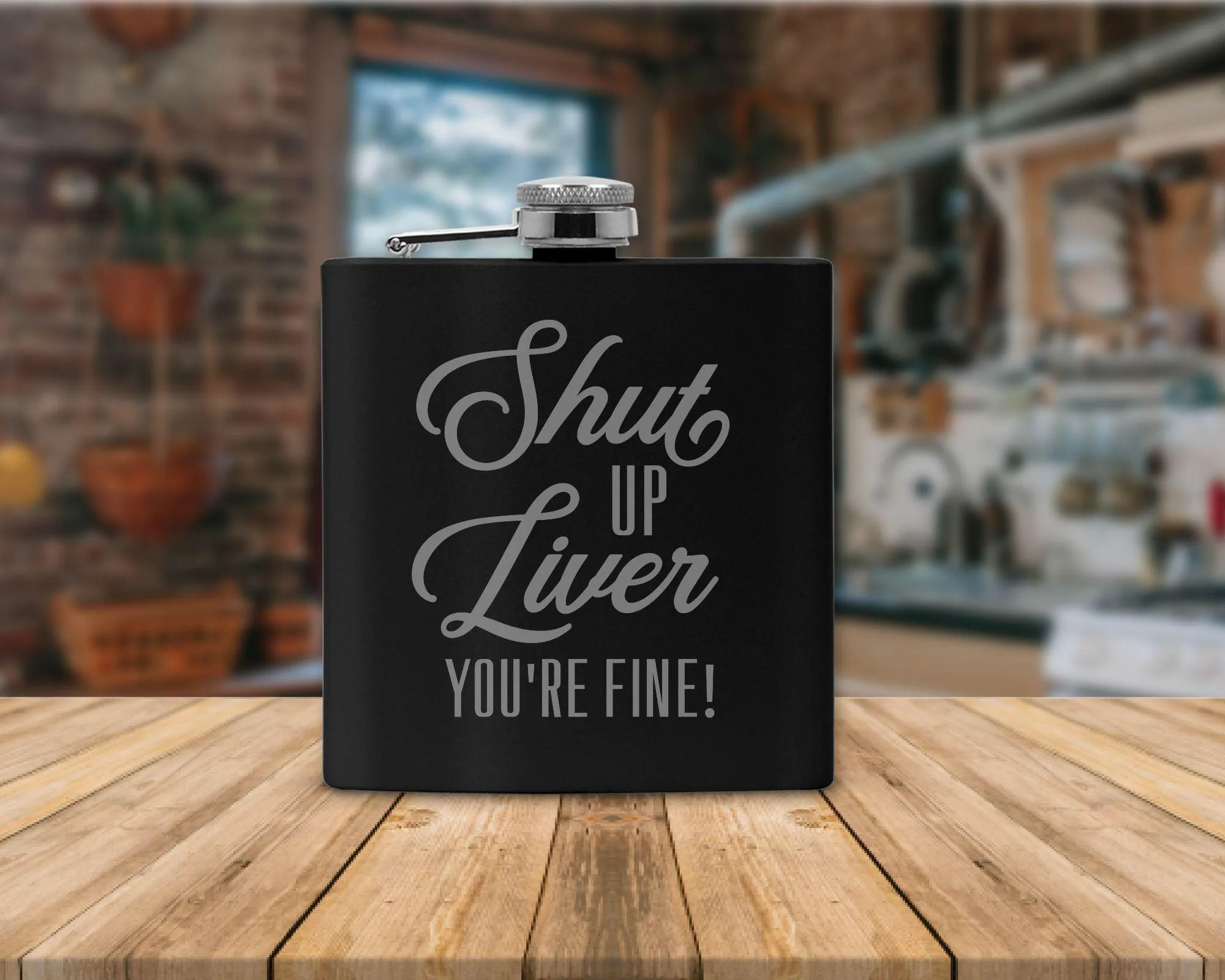 Shut Up Liver You're Fine! Flask